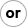 or