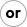or